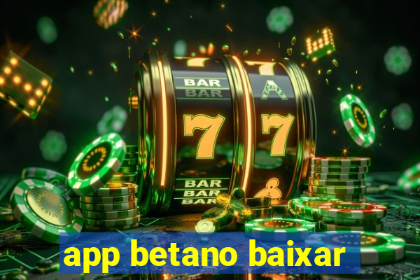 app betano baixar